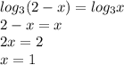 log_3(2-x)=log_3x\\2-x=x\\2x=2\\x=1