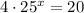 4\cdot 25^{x}=20