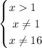 \displaystyle \begin{equation*} \begin{cases} x 1 \\\ x \ne 1 \\ x \ne 16 \end{cases} \end{equation*}