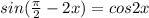 sin(\frac{\pi}{2}-2x)=cos2x