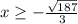 x\geq -\frac{\sqrt{187} }{3}