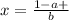 x=\frac{1-a+}{b}