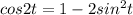 cos2t=1-2sin^2t