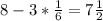 8 - 3*\frac{1}{6} = 7\frac{1}{2}