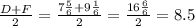 \frac{D+F}{2} = \frac{7\frac{5}{6} + 9\frac{1}{6} }{2} = \frac{16\frac{6}{6} }{2} = 8.5