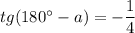 tg(180^\circ -a)=-\dfrac{1}{4}