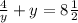 \frac{4}{y} +y=8\frac{1}{2}