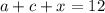 a + c + x = 12 \ \ \: