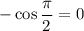 -\cos{\dfrac{\pi}{2}}=0