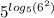 {5}^{ log_{5}( {6}^{2} ) }