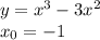 y=x^3-3x^2\\x_0=-1\\