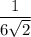 \dfrac{1}{6\sqrt{2}}