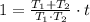 1 = \frac{T_1 + T_2}{T_1\cdot T_2}\cdot t