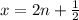 x = 2n + \frac{1}{2} \: