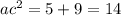 {ac}^{2} = 5 + 9 = 14