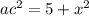 {ac}^{2} = 5 + {x}^{2}