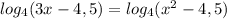 log_{4}(3x-4,5)=log_{4}({x^2-4,5)