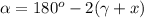 \alpha=180^o-2(\gamma+x)