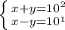 \left \{ {{x + y = 10^2} \atop {x - y = 10^1}} \right.