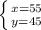 \left \{ {{x = 55} \atop {y = 45}} \right.