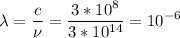 \displaystyle \lambda=\frac{c}{\nu}=\frac{3*10^8}{3*10^{14}} =10^{-6}