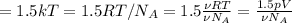 \displaystyleE = 1.5 kT = 1.5 RT/N_A = 1.5\frac{\nu R T}{\nu N_A} = \frac{1.5 pV}{\nu N_A}