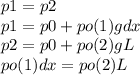 p1 = p2\\p1 = p0 + po(1)gdx\\p2 = p0 + po(2)gL\\po(1)dx = po(2)L