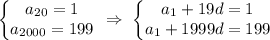 \left\{\begin{matrix} a_{20}=1 \\a_{2000}=199 \end{matrix}\right. \ \Rightarrow \ \left\{\begin{matrix} a_{1}+19d=1 \\a_{1}+1999d=199 \end{matrix}\right.