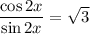 \dfrac{\cos 2x}{\sin 2x} = \sqrt{3}