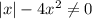 |x|-4x^2\neq 0