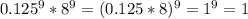 0.125^{9} *8^{9} =(0.125*8)^{9} =1^{9} =1