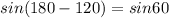 sin (180 - 120)= sin 60