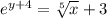 e^{y+4} =\sqrt[5]{x} +3