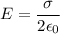 \displaystyle E=\frac{\sigma}{2\epsilon_0}