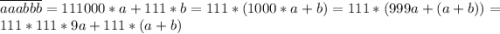 \overline{aaabbb}=111000*a+111*b=111*(1000*a+b)=111*(999a+(a+b))=111*111*9a+111*(a+b)