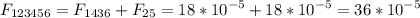 \displaystyle F_{123456}=F_{1436}+F_{25}=18*10^{-5}+18*10^{-5}=36*10^{-5}