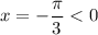 x=-\dfrac{\pi}{3}