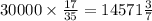 30 000\times \frac{17}{35} = 14571 \frac{3}{7}