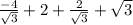 \frac{-4}{\sqrt{3} }+2+\frac{2}{\sqrt{3} } +\sqrt{3}