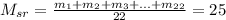 M_{sr} =\frac{m_1+m_2+m_3+...+m_{22}}{22}=25