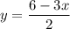 y=\dfrac{6-3x}{2}