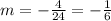 m =- \frac{4}{24} =-\frac{1}{6}