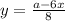 y=\frac{a-6x}{8}