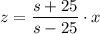 z=\dfrac{s+25}{s-25}\cdot x