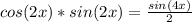 cos(2x)*sin(2x)=\frac{sin(4x)}{2}