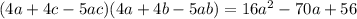 (4a+4c-5ac)(4a+4b-5ab) = 16a^2-70a+56