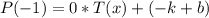 P(-1)=0*T(x)+(-k+b)