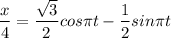 \displaystyle \frac{x}{4}=\frac{\sqrt{3} }{2}cos\pi t-\frac{1}{2}sin\pi t