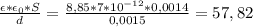 \frac{\epsilon*\epsilon_{0}*S }{d}=\frac{8,85*7*10^{-12}*0,0014 }{0,0015} =57,82