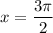 x = \dfrac{3\pi}{2}